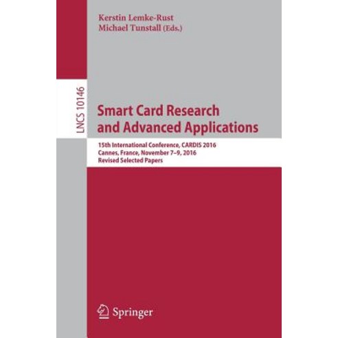 Smart Card Research and Advanced Applications: 15th International Conference Cardis 2016 Cannes Fra..., Springer