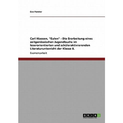 Carl Hiaasen Eulen - Die Erarbeitung Eines Zeitgenossischen Jugendbuchs Im Leserorientierten Und Schu..., Grin Publishing