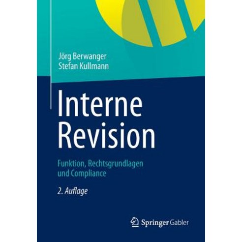 Interne Revision: Funktion Rechtsgrundlagen Und Compliance, Springer Gabler