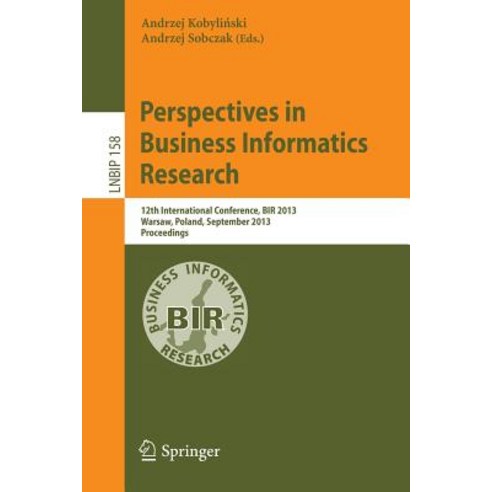 Perspectives in Business Informatics Research: 12th International Conference Bir 2013 Warsaw Poland..., Springer