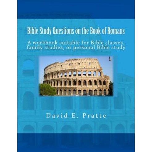 Bible Study Questions on the Book of Romans: A Workbook Suitable for Bible Classes Family Studies or..., Createspace Independent Publishing Platform