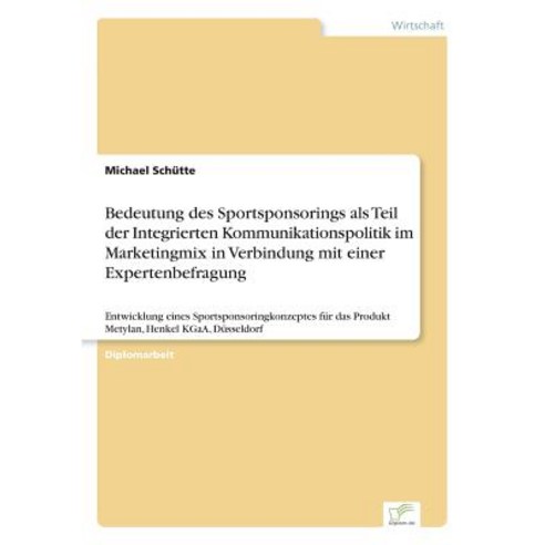 Bedeutung Des Sportsponsorings ALS Teil Der Integrierten Kommunikationspolitik Im Marketingmix in Verb..., Diplom.de