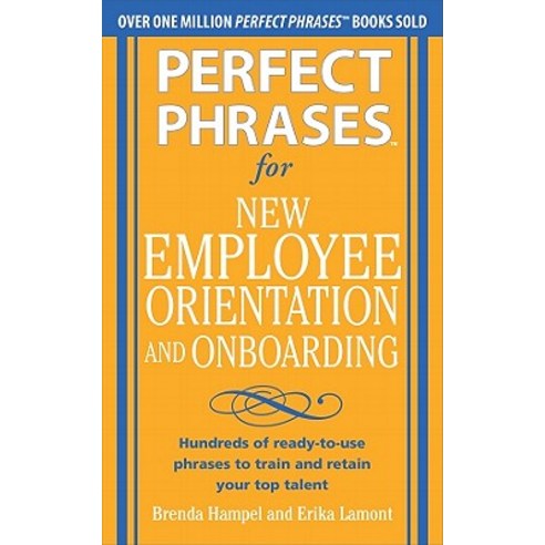 Perfect Phrases for New Employee Orientation and Onboarding, McGraw-Hill