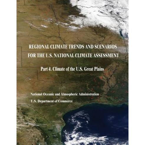 Regional Climate Trends and Scenarios for the U.S. National Climate Assessment: Part 4. Climate of the..., Createspace Independent Publishing Platform