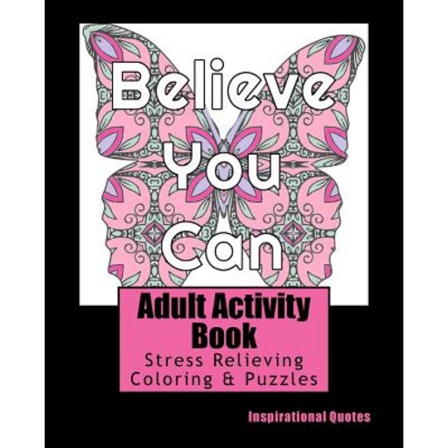 Adult Activity Book Inspirational Quotes: Coloring and Puzzle Book for Adults Featuring Coloring Maze..., Createspace Independent Publishing Platform