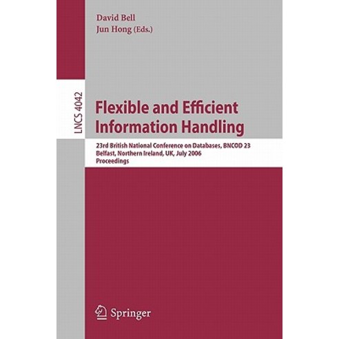 Flexible and Efficient Information Handling: 23rd British National Conference on Databases Bncod 23 ..., Springer