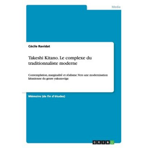Takeshi Kitano. Le Complexe Du Traditionnaliste Moderne, Grin Publishing