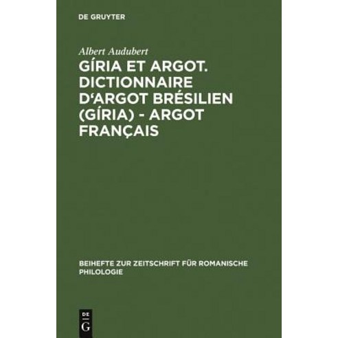 Giria Et Argot. Dictionnaire D''Argot Bresilien (Giria) - Argot Francais, de Gruyter