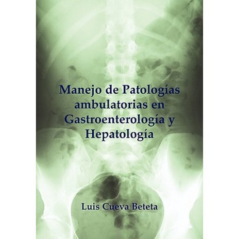 Manejo Practico Ambulatorio En Gastroentereologia, Trafford Publishing