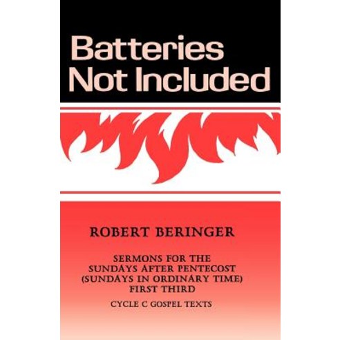 Batteries Not Included: Sermons for the Sundays After Pentecost (Sundays in Ordinary Time) First Third..., CSS Publishing Company