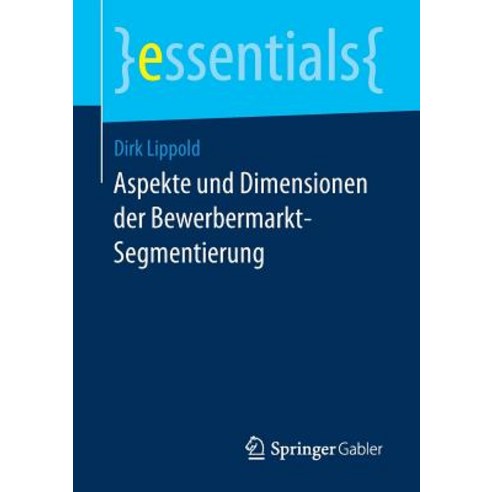 Aspekte Und Dimensionen Der Bewerbermarkt-Segmentierung, Springer Gabler