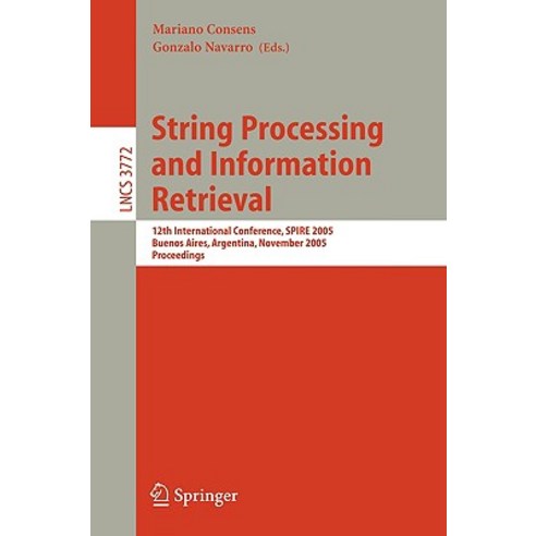 String Processing and Information Retrieval: 12th International Conference SPIRE 2005 Buenos Aires ..., Springer