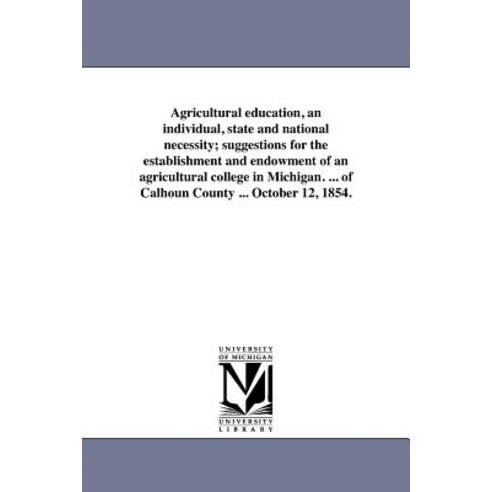 Agricultural Education an Individual State and National Necessity; Suggestions for the Establishment..., University of Michigan Library