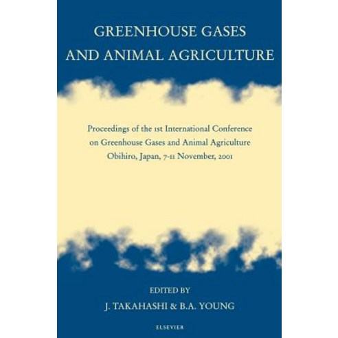 Greenhouse Gases and Animal Agriculture: Proceedings of the 1st International Conference on Greenhouse..., Elsevier