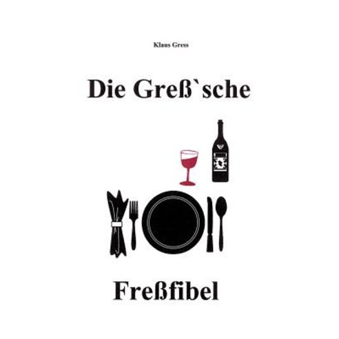 Die Gress''sche Fressfibel, Books on Demand