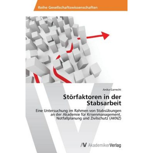 Storfaktoren in Der Stabsarbeit, AV Akademikerverlag