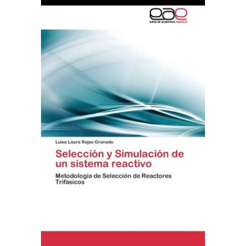 Seleccion y Simulacion de Un Sistema Reactivo, Editorial Academica Espanola