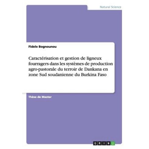 Caracterisation Et Gestion de Ligneux Fourragers Dans Les Systemes de Production Agro-Pastorale Du Ter..., Grin Publishing