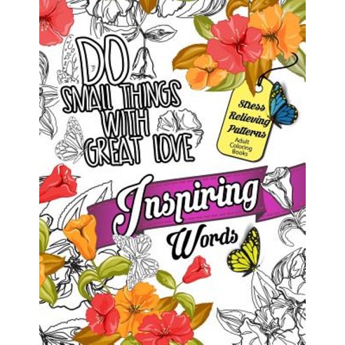 Inspiring Words Coloring Book: Motivational & Inspirational Adult Coloring Book: Turn Your Stress Into..., Createspace Independent Publishing Platform