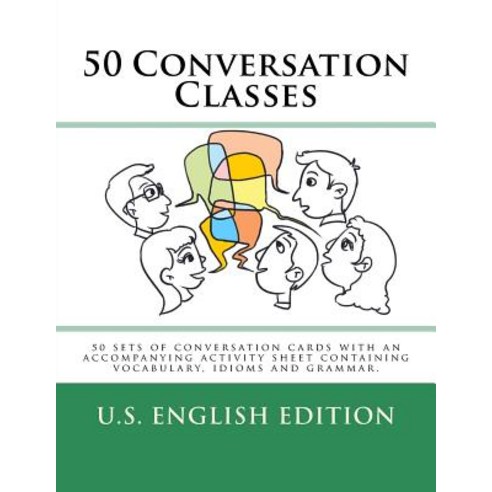 50 Conversation Classes - American English Edition: 50 Sets of Conversation Cards with an Accompanying..., Createspace Independent Publishing Platform