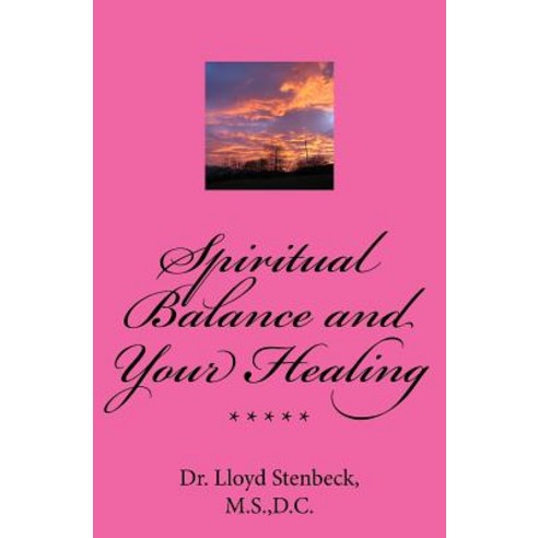 Spiritual Balance and Your Healing: Resolving Blocks to Your God Relationship Integrity and to Health..., Createspace Independent Publishing Platform