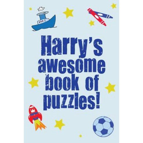 Harry''s Awesome Book of Puzzles!: Children''s Puzzle Book Containing 20 Unique Personalised Puzzles as ..., Createspace Independent Publishing Platform