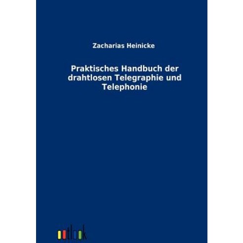 Praktisches Handbuch Der Drahtlosen Telegraphie Und Telephonie, Outlook Verlag