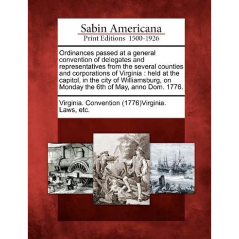 Ordinances Passed at a General Convention of Delegates and Representatives from the Several Counties a..., Gale Ecco, Sabin Americana