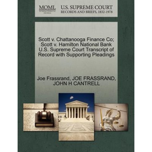 Scott V. Chattanooga Finance Co; Scott V. Hamilton National Bank U.S. Supreme Court Transcript of Reco..., Gale Ecco, U.S. Supreme Court Records