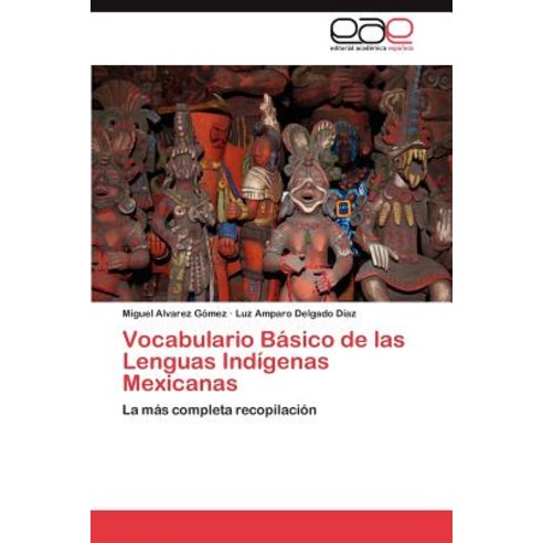 Vocabulario Basico de Las Lenguas Indigenas Mexicanas, Eae Editorial Academia Espanola