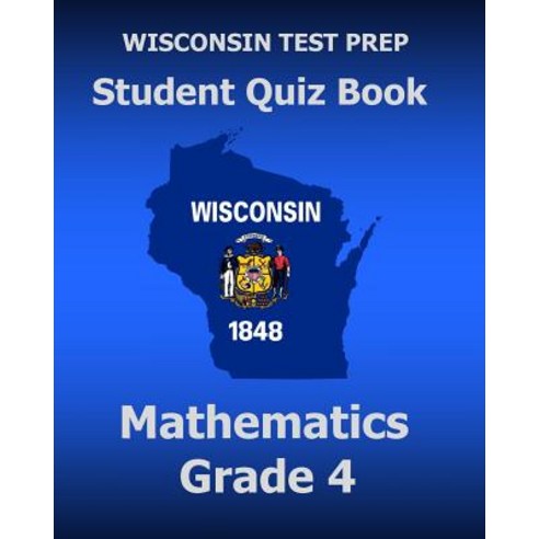 Wisconsin Test Prep Student Quiz Book Mathematics Grade 4: Preparation ...