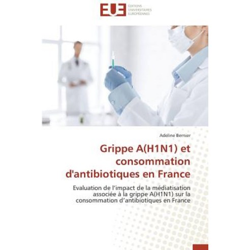 Grippe A(h1n1) Et Consommation D''Antibiotiques En France, Univ Europeenne