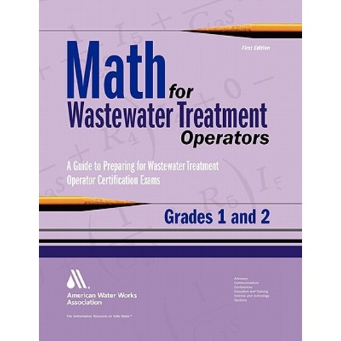 Math for Wastewater Treatment Operators Grades 1 & 2: Practice Problems to Prepare for Wastewater Trea..., American Water Works Association