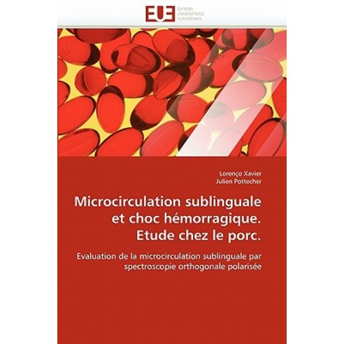 Microcirculation Sublinguale Et Choc Hemorragique. Etude Chez Le Porc. = Microcirculation Sublinguale ..., Univ Europeenne