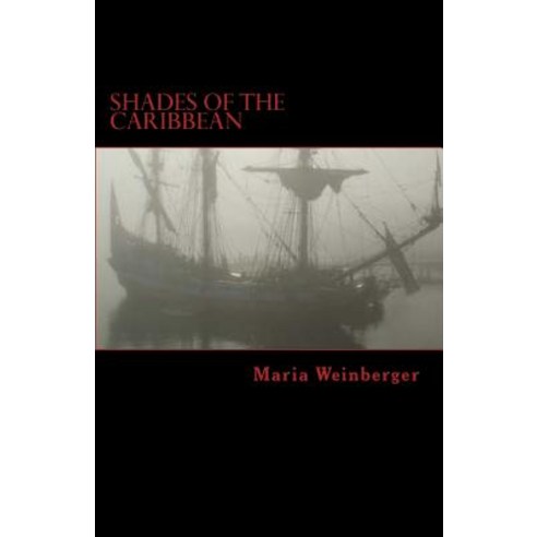 Shades of the Caribbean - Die Abenteuer Der Piratin Maria Amante: Eine (Ein Wenig Submissiv-Masochisti..., Createspace Independent Publishing Platform