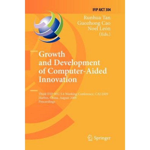 Growth and Development of Computer Aided Innovation: Third Ifip Wg 5.4 Working Conference Cai 2009 H..., Springer