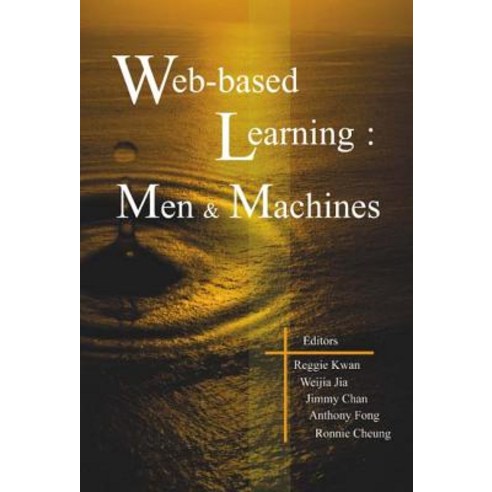 Web-Based Learning: Men and Machines - Proceedings of the First International Conference on Web-Based ..., World Scientific Publishing Company