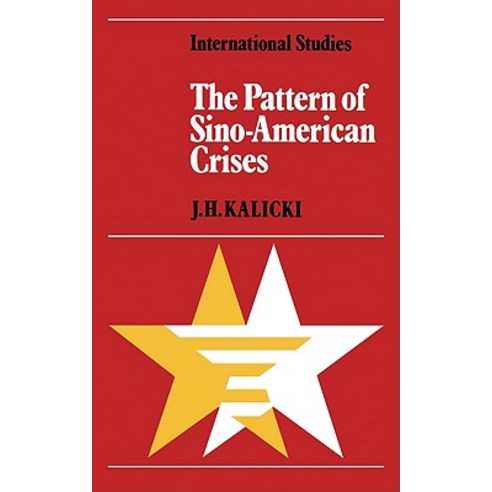 The Pattern of Sino-American Crises:Political-Military Interactions in the 1950s, Cambridge University Press