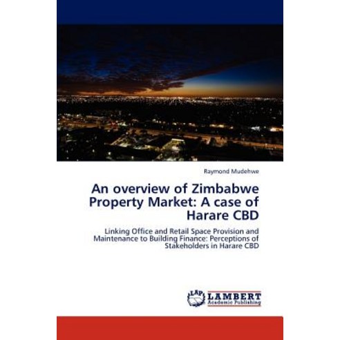 An Overview of Zimbabwe Property Market: A Case of Harare CBD Paperback, LAP Lambert Academic Publishing
