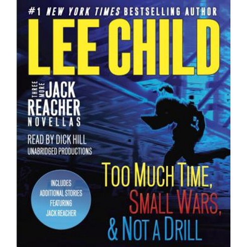 Three More Jack Reacher Novellas: Too Much Time Small Wars Not a Drill and Bonus Jack Reacher Storie..., Random House Audio Publishing Group