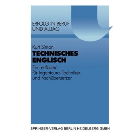Technisches Englisch: Ein Leitfaden Fur Ingenieure Techniker Und Fachubersetzer. Mit Beispielen Und U..., Springer