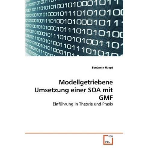 Modellgetriebene Umsetzung Einer Soa Mit Gmf, VDM Verlag