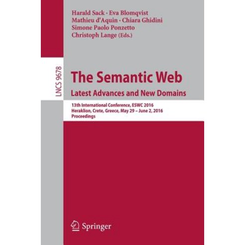 The Semantic Web. Latest Advances and New Domains: 13th International Conference Eswc 2016 Heraklion..., Springer