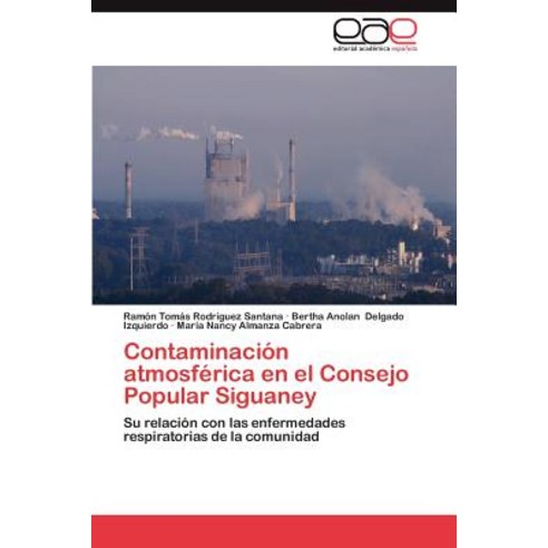 Contaminacion Atmosferica En El Consejo Popular Siguaney, Eae Editorial Academia Espanola
