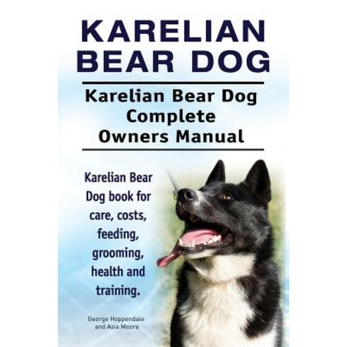 Karelian Bear Dog. Karelian Bear Dog Complete Owners Manual. Karelian Bear Dog Book for Care Costs F..., Imb Publishing Karelian Bear Dog