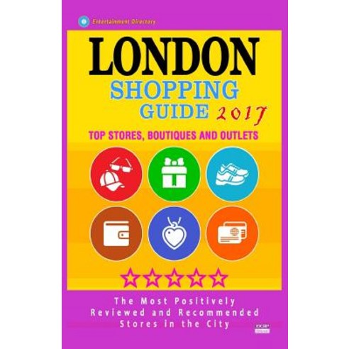 London Shopping Guide 2017: Best Rated Stores in London United Kingdom - 500 Shopping Spots: Stores ..., Createspace Independent Publishing Platform