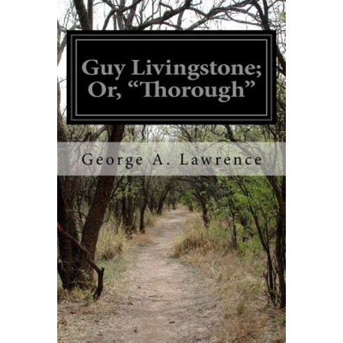 Guy Livingstone; Or "Thorough" Paperback, Createspace Independent Publishing Platform