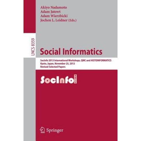 Social Informatics: Socinfo 2013 International Workshops Qmc and Histoinformatics Kyoto Japan Nove..., Springer