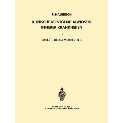 Klinische Rontgendiagnostik Innerer Krankheiten: III/1 -- Skelet Allgemeiner Teil, Springer