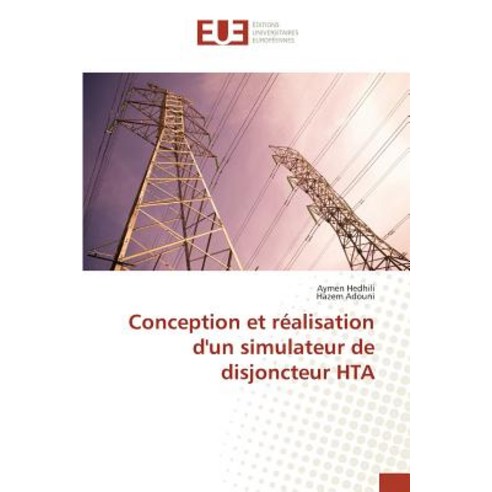 Conception Et Realisation D''Un Simulateur de Disjoncteur Hta = Conception Et Ra(c)Alisation D''Un Simul..., Univ Europeenne